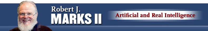 Robert J. Marks, II, Ph.D. - Artificial and Real Intelligence